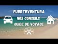 Nos conseils infos pratique pour fuerteventura aux iles canaries guide de voyage