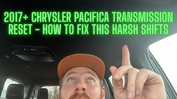 2017+ Chrysler Pacifica Transmission Reset - How to Fix This Harsh Shifts