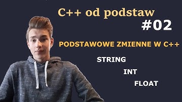 C++ od podstaw #02 - podstawowe zmienne języka C++ (string, int, float)