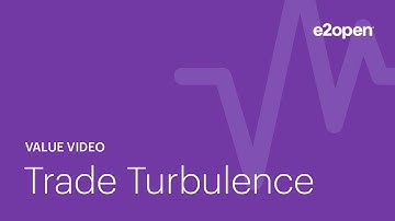 How e2open Turns Trade Uncertainty into Your Supply Chain Advantage