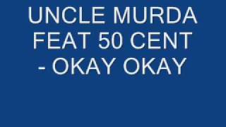 Uncle Murda Feat 50 Cent - Okay Okay