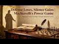 Savunma Kaybettirir, Sessizlik Kazandırır | Machiavelli’nin Güç Oyunu