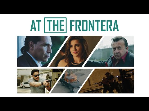 At the Frontera | Trailer | Ray Gallardo | Gerardo Taracena | Jose Sefami | Nin Senicar