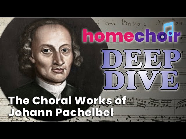 The Choral Music of Johann Pachelbel (Homechoir Deep Dive) class=