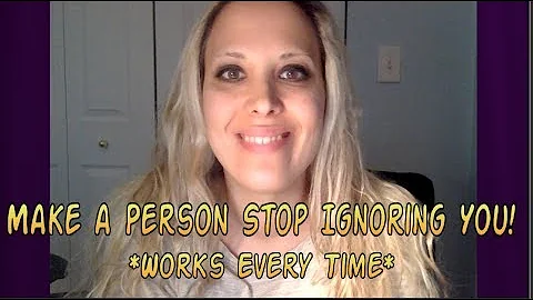 Make a Person STOP Ignoring You! *Works Every Time...