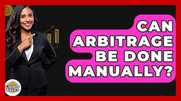 Can Arbitrage Be Done Manually? - CryptoBasics360.com