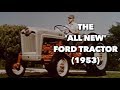 The 'All New' Ford tractor (1953)