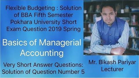Flexible Budgeting : Solution of BBA Fifth Pokhara University Short Exam Question 2019 Spring