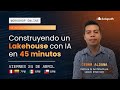 🚀Workshop "Construyendo un Lakehouse con IA en 45 minutos"