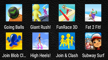 Going Balls,Giant Rush,Fun Race,Fat 2 Fit,Join Blob Clash 3D,High Heels,Join Clash 3D,Subway Surfers