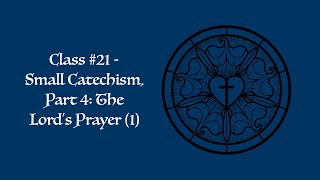 Christian Basics Class #21: The Small Catechism, Part 4