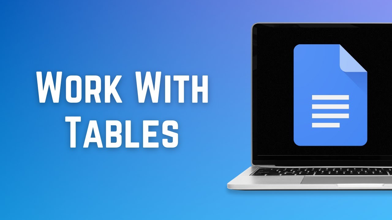 How To Work With Tables Inside Google Docs - YouTube
