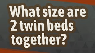 What size are 2 twin beds together?