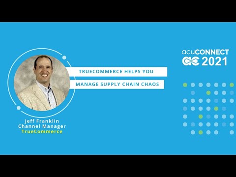 acuCONNECT 2021: TrueCommerce Helps You Manage the Supply Chain Chaos