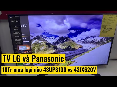 10Triệu Mua Tv LG hay Panasonic | So sánh LG 43UP8100 và Panasonic 43JX620V | Tiêu chí chọn tivi