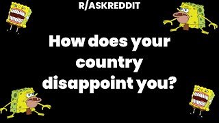 How does your country disappoint you?