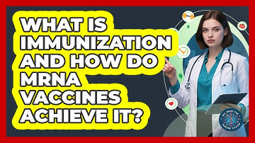 What Is Immunization And How Do mRNA Vaccines Achieve It? - All About the Immune System