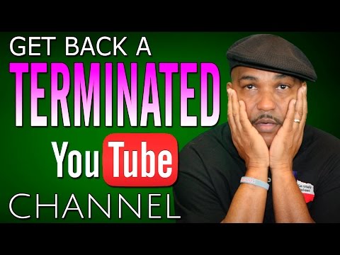 How To Get Back a Terminated YouTube Account / Channel
