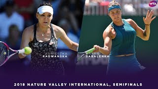 Agnieszka Radwanska vs. Aryna Sabalenka | 2018 Nature Valley International Semifinals