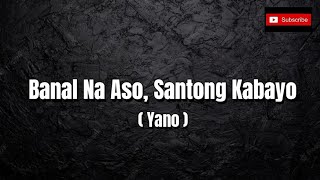 Yano - Banal Na Aso, Santong Kabayo [HQ] (Lyric Video)