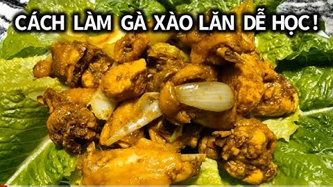 Hướng dẫn cách làm gà xào lăn