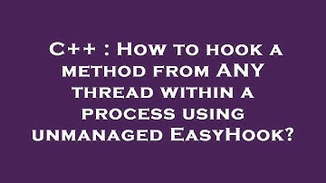 C++ : How to hook a method from ANY thread within a process using unmanaged EasyHook?