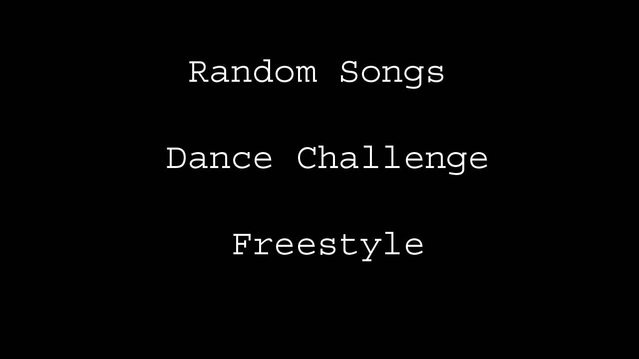Random Songs Dance Challenge - Freestyle II