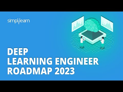 Deep Learning Engineer Roadmap 2023 | How To Become A Deep Learning Engineer | Simplilearn