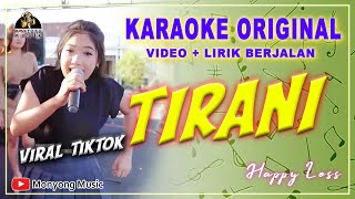 Tirani Karaoke Happy Los Viral TikTok All Artist - Karaoke Dangdut Tirani #KARAOKEORIGINAL