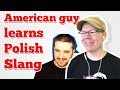 American guy learns Polish slang