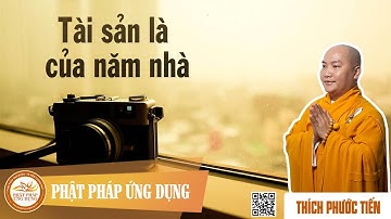 Tài Sản Là Của Năm Nhà   - Giảng Sư Thích Phước Tiến