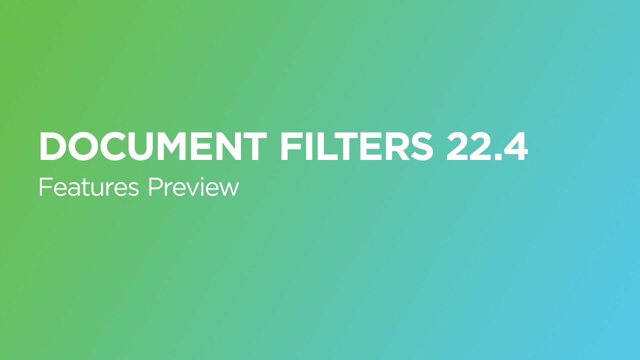Document Filters 22.4.0 Release Demo