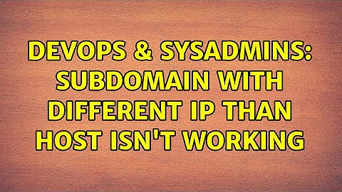 DevOps & SysAdmins: subdomain with different ip than host isn