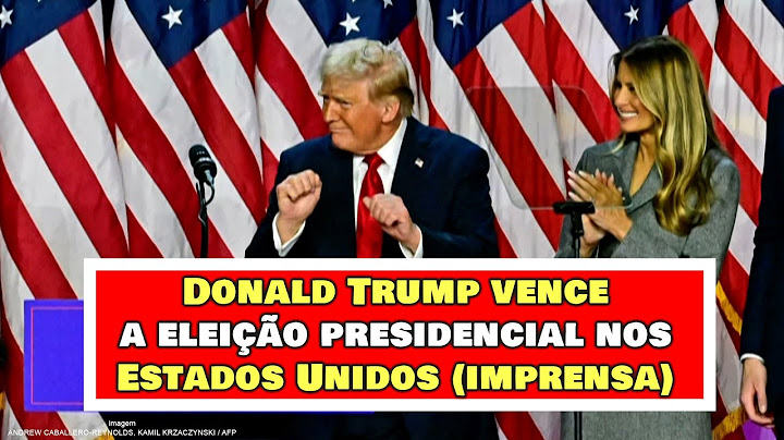 Donald Trump vence a eleição presidencial nos Estados Unidos (imprensa)