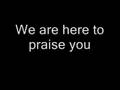 "We are here to praise you" by Maranatha singers