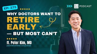 Why Doctors Want to Retire Early — But Most Can’t | PIMD Podcast
