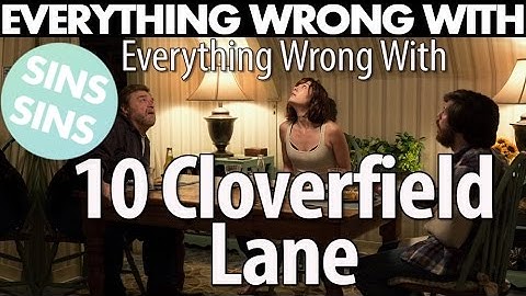 Everything Wrong With "Everything Wrong With 10 Cloverfield Lane In 10 Minutes Or Less"