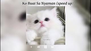 ~`Ko Buat Sa Nyaman`~ (speed up)