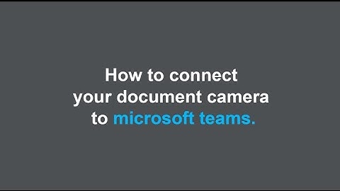 How to Connect Joyusing Document Camera to Microsoft Teams