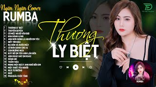 THƯƠNG LY BIỆT, CÓ MỘT NGƯỜI VẪN ĐỢI - ALBUM RUMBA XUẤT SẮC NHẤT 2024 - NGÂN NGÂN COVER CỰC HÓT