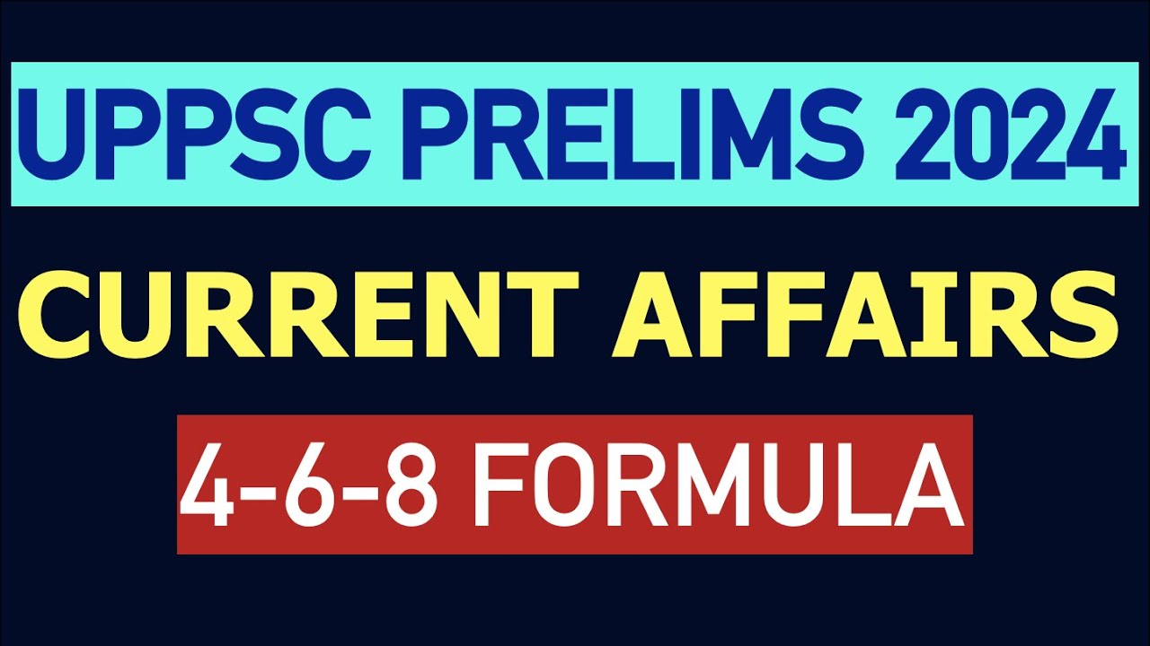 UPPCS PRELIMS 2024 CURRENT AFFAIRS 4-6-8 STRATEGY| UPPSC PCS PRE ...