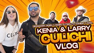 ¡¡¡CULICHI VLOG!!! KENIA ONTIVEROS & LARRY HERNANDEZ 🍅🎶