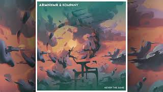 ARMNHMR & Kompany - Never The Same