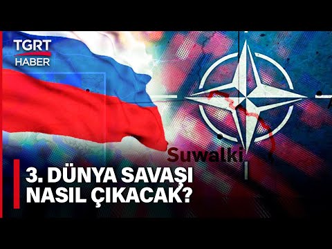 Savaşın Yeni Merkezi Suwalki Koridoru: NATO, Rusyaya Nasıl Saldırmayı Planlıyor? 