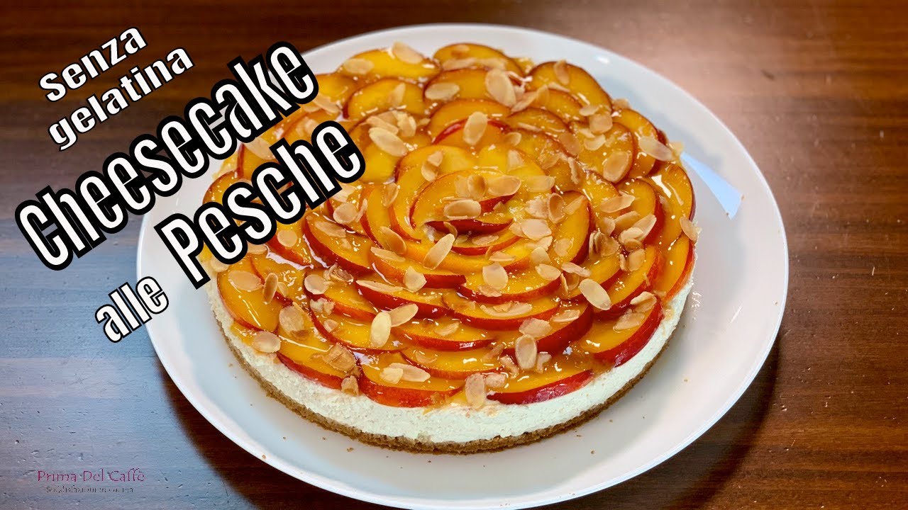 CHEESECAKE ALLE PESCHE Senza gelatina - Senza cottura | Prima del Caffè
