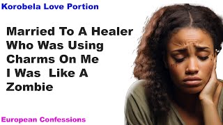 Korobela How A Love Portion Made Me To Become Like A Zombie