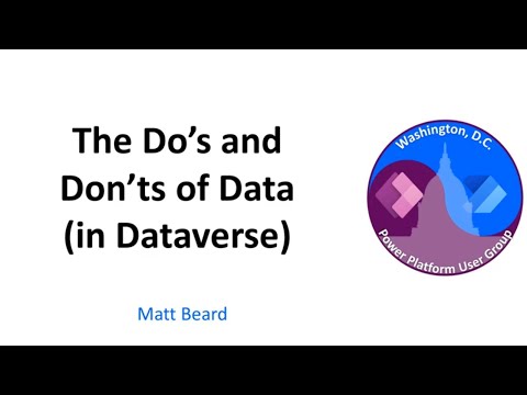 The Do's and Don'ts of Data (in Dataverse) - August 2022 Washington, DC User Group