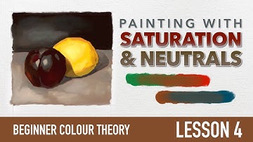 Beginner Colour / Color Theory - Lesson 4 - Painting With Saturation And Neutrals