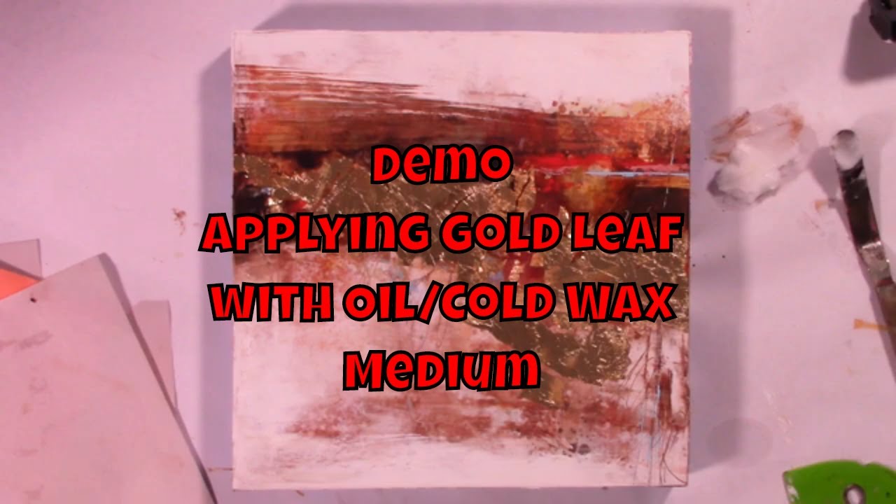 Demo Applying Gold Leaf with Oil/Cold Wax Medium YouTube