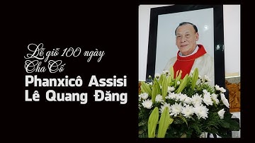 Bài giảng lễ giỗ 100 ngày Cha Cố Phanxicô Assisi Lê Quang Đăng - GX. Tân Hương 14.5.2021